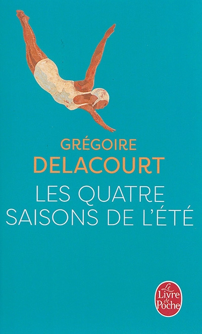 quatre saisons de l'été (Les) | Delacourt, Grégoire