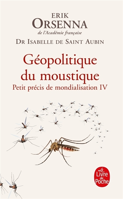 Géopolitique du moustique : Petit précis de mondialisation IV | Orsenna, Erik