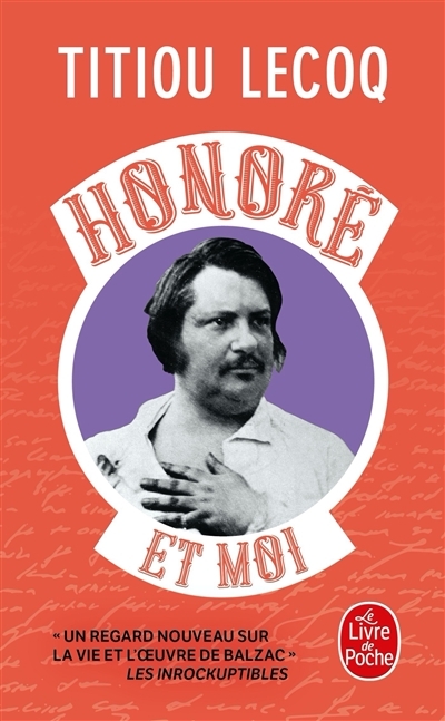 Honoré et moi : parce qu'il a réussi sa vie en passant son temps à la rater, Balzac est mon frère | Lecoq, Titiou