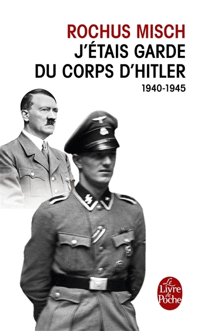 J'étais garde du corps d'Hitler, 1940-1945 | Misch, Rochus