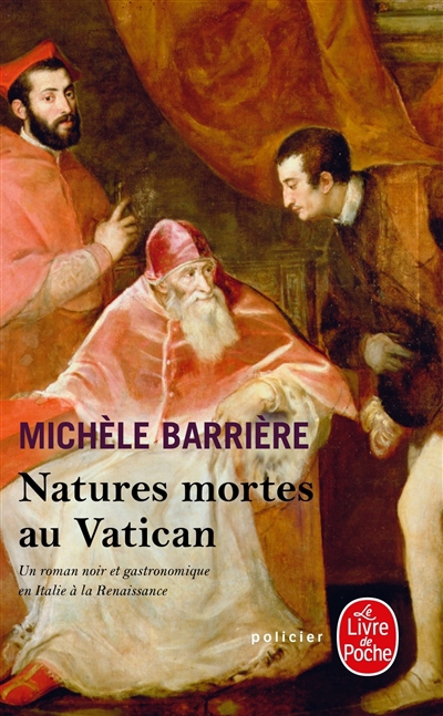 Natures mortes au Vatican : roman noir et gastronomique en Italie à la Renaissance | Barrière, Michèle
