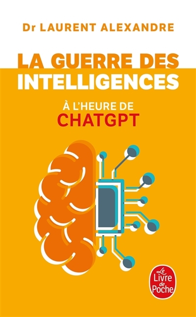 guerre des intelligences à l'heure de ChatGPT (La) | Alexandre, Laurent (Auteur)