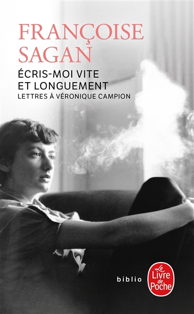 Ecris-moi vite et longuement : correspondance de Françoise Sagan à Véronique Campion | Sagan, Françoise