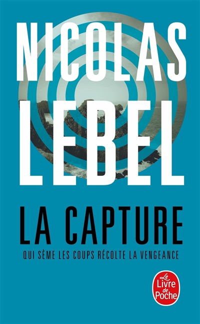 capture : qui sème les coups récolte la vengeance (La) | Lebel, Nicolas