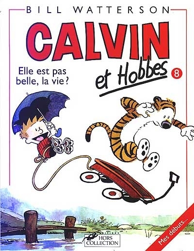 Calvin et Hobbes T.08 - Elle est pas belle, la vie ? | Watterson, Bill