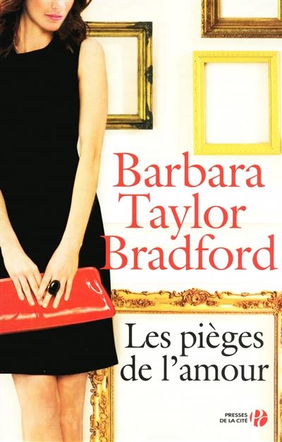 Pièges de l'amour (Les) | Bradford, Barbara Taylor