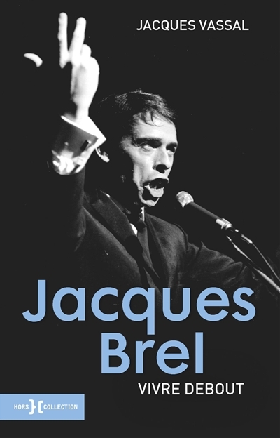 Jacques Brel : Vivre Debout | Vassal, Jacques