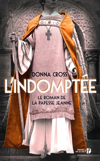 L'indomptée : le roman de la papesse Jeanne | Cross, Donna