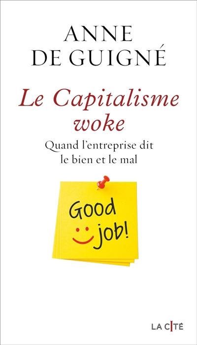 Capitalisme woke : quand l'entreprise dit le bien et le mal (Le) | Guigné, Anne