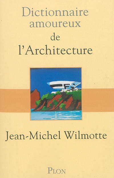 Dictionnaire amoureux de l'architecture | Wilmotte, Jean-Michel