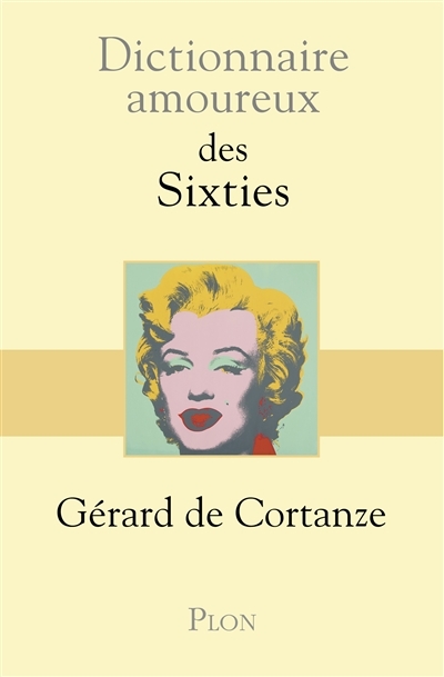 Dictionnaire amoureux des sixties | Cortanze, Gérard de