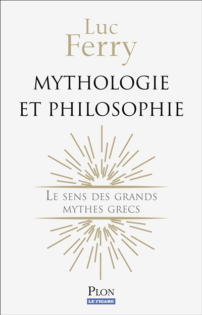 Mythologie et philosophie | Ferry, Luc