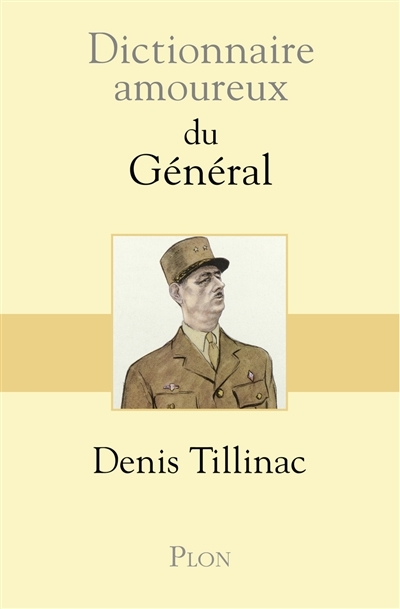 Dictionnaire amoureux du général | Tillinac, Denis