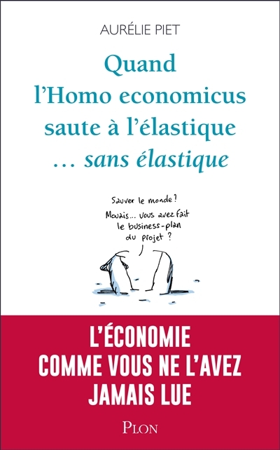 Quand l'homo economicus saute à l'élastique... sans élastique | Piet, Aurélie