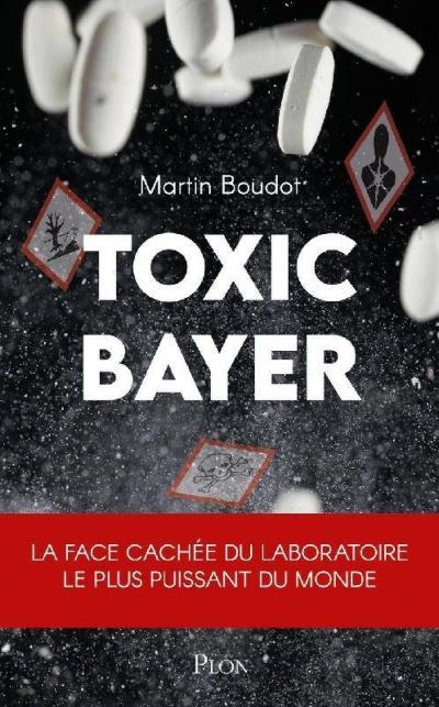 Toxic Bayer, notre santé entre leurs mains | Boudot, Martin