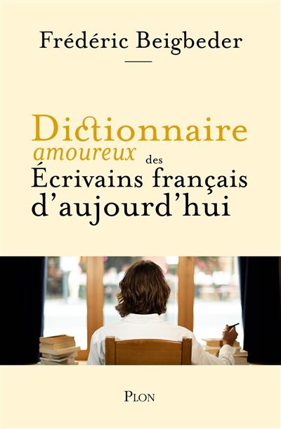 Dictionnaire amoureux des écrivains français d'aujourd'hui | Beigbeder, Frédéric (Auteur) | Bouldouyre, Alain (Illustrateur)