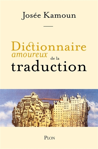 Dictionnaire amoureux de la traduction | Kamoun, Josée (Auteur)