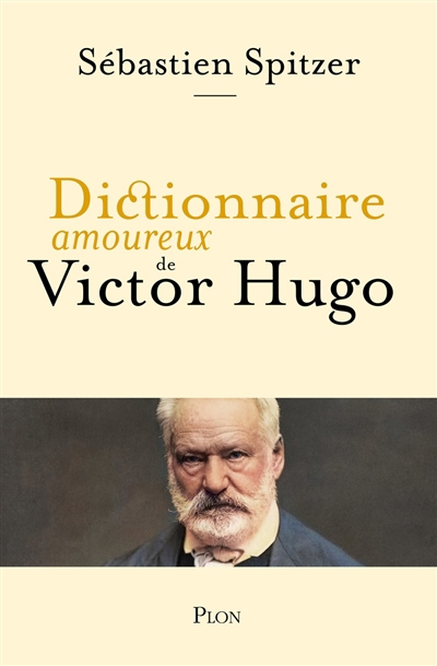 Dictionnaire amoureux de Victor Hugo | Spitzer, Sébastien (Auteur) | Bouldouyre, Alain (Illustrateur)