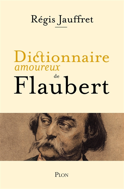 Dictionnaire amoureux de Flaubert | Jauffret, Régis