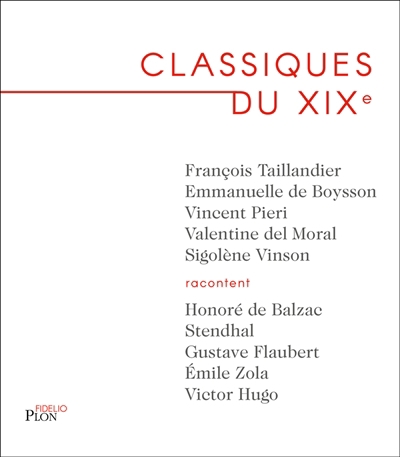 Classiques du XIXe : Honoré de Balzac, Stendhal, Gustave Flaubert, Emile Zola, Victor Hugo | 