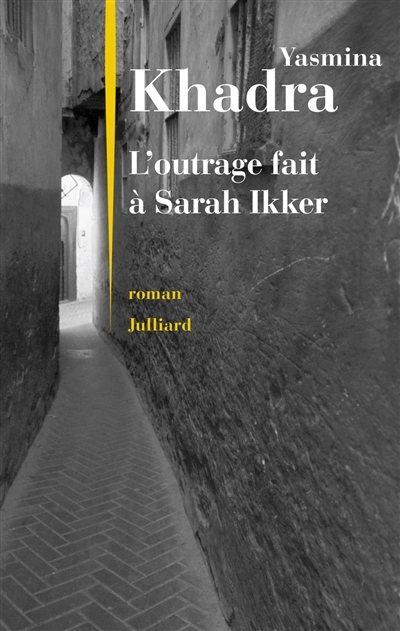 L'outrage fait à Sarah Ikker | Khadra, Yasmina