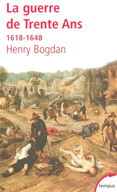 guerre de Trente Ans : 1618-1648 (La) | Bogdan, Henry (Auteur)