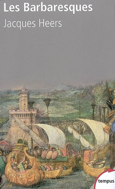 Les Barbaresques : la course et la guerre en Méditerranée : XIVè-XVIe siècle | Heers, Jacques