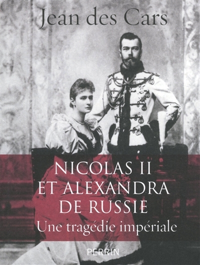 Nicolas II et Alexandra de Russie | Des Cars, Jean