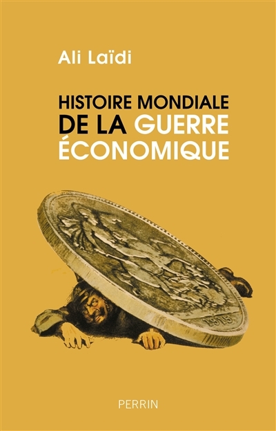 Histoire mondiale de la guerre économique | Laïdi, Ali