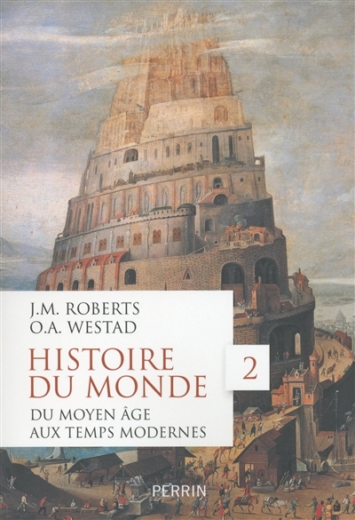 Histoire du monde T.02 - Du Moyen Age aux Temps modernes | Roberts, John Morris