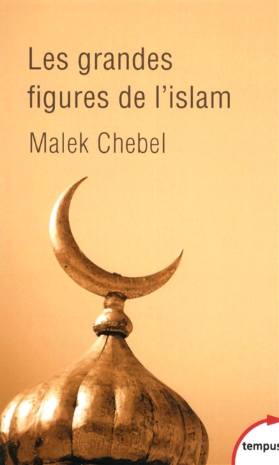 grandes figures de l'Islam (Les) | Chebel, Malek
