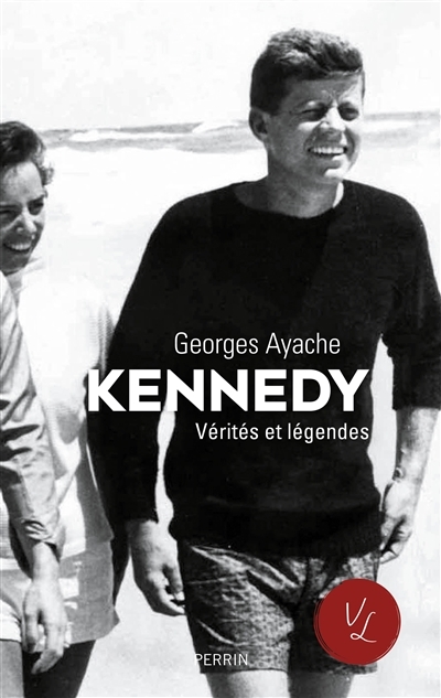 Kennedy - Vérités et Légendes | Ayache, Georges