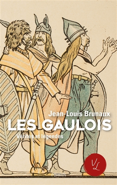 Les Gaulois : vérités et légendes | Brunaux, Jean-Louis