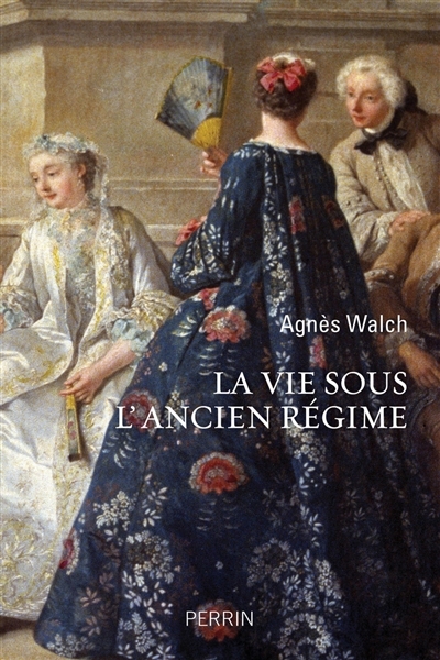 vie sous l'Ancien Régime (La) | Walch, Agnès