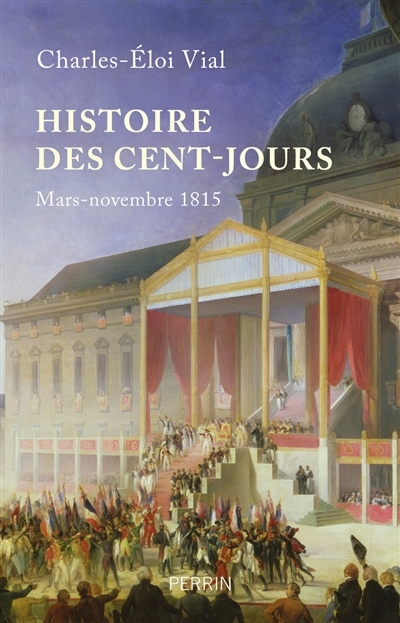 Histoire des Cent-Jours : mars-novembre 1815 | Vial, Charles-Eloi