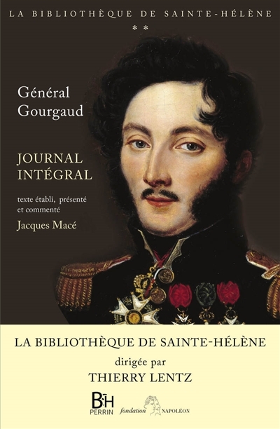Journal de Sainte-Hélène : version intégrale | Gourgaud, Gaspard