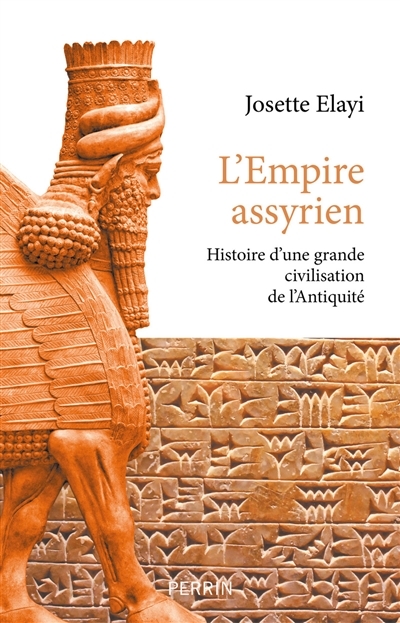 L'Empire assyrien : histoire d'une grande civilisation de l'Antiquité | Elayi, Josette