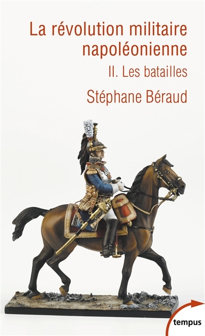 La révolution militaire napoléonienne T.02 - Les batailles | Béraud, Stéphane