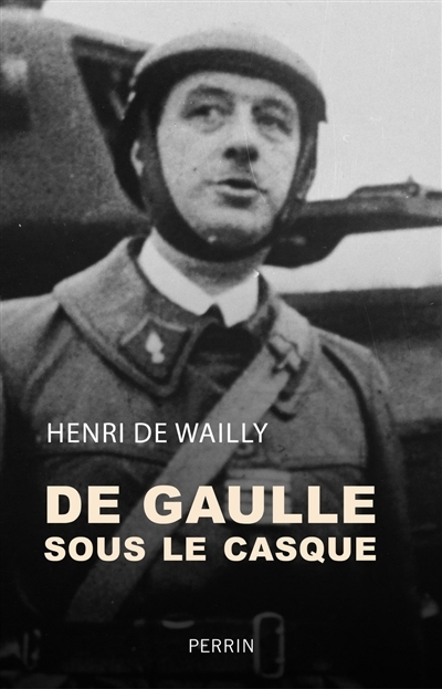 De Gaulle sous le casque | Wailly, Henri de
