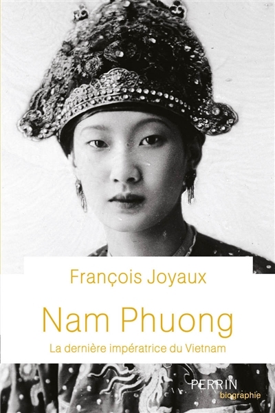 Nam Phuong : la dernière impératrice du Vietnam | Joyaux, François