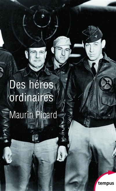Des héros ordinaires : au coeur de la Seconde Guerre mondiale | Picard, Maurin