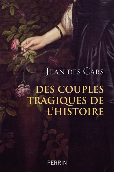 Des couples tragiques de l'histoire | Des Cars, Jean