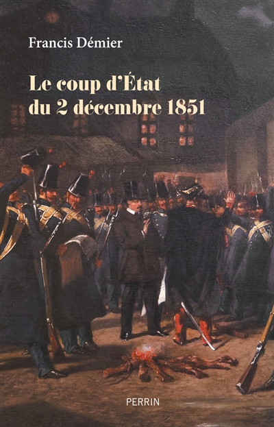 Coup d'Etat du 2 décembre 1851 (Le) | Démier, Francis (Auteur)