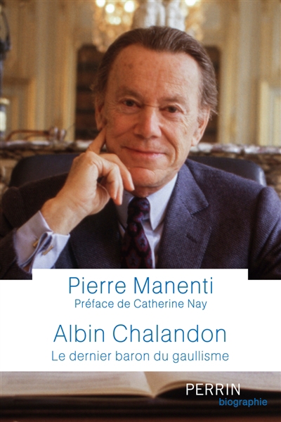 Albin Chalandon : le dernier baron du gaullisme | Manenti, Pierre
