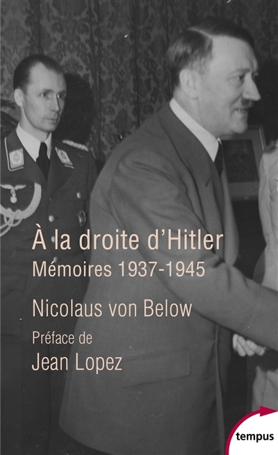 A la droite d'Hitler - MEMOIRES, 1937-1945 | Below, Nicolaus von