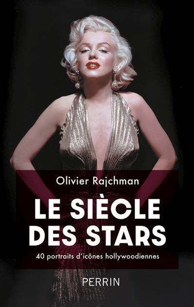 Siècle des stars : 40 portraits d'icônes hollywoodiennes (Le) | Rajchman, Olivier