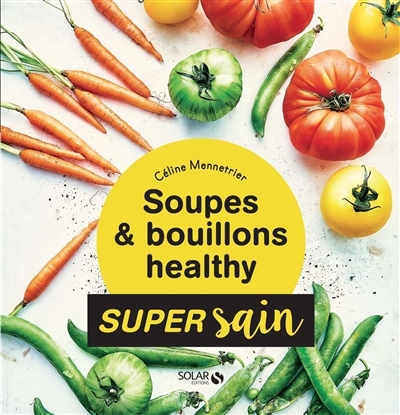 Soupes & bouillons healthy | Mennetrier, Céline