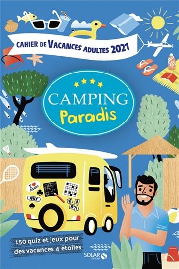Camping Paradis : cahier de vacances adultes 2021 : 150 quiz et jeux pour des vacances 4 étoiles | Bonnefoy, Nicolas
