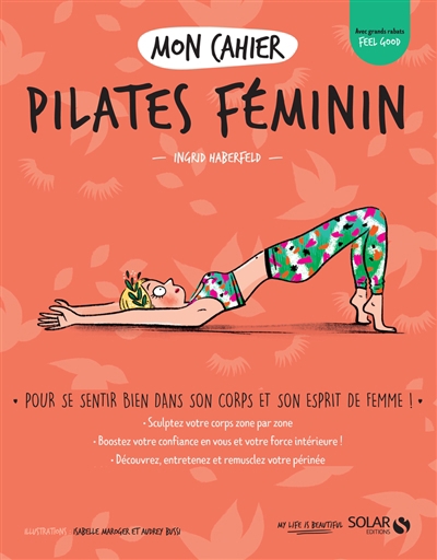 Mon cahier Pilates féminin : pour se sentir bien dans son corps et son esprit de femme ! | Haberfeld, Ingrid