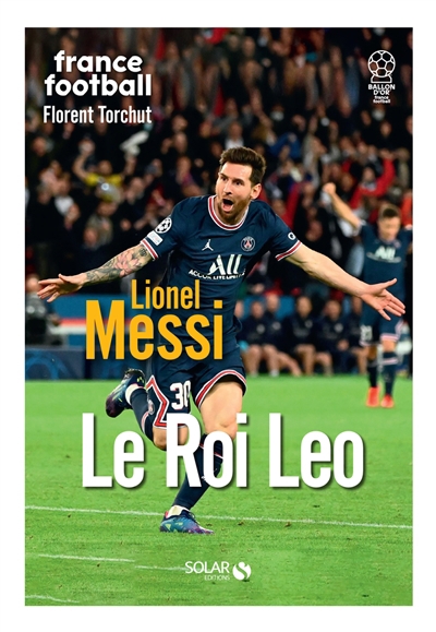 Lionel Messi : le roi Leo | Torchut, Florent